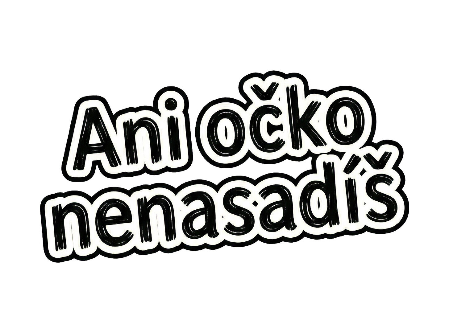 Samolepka – Ani očko nenasadíš