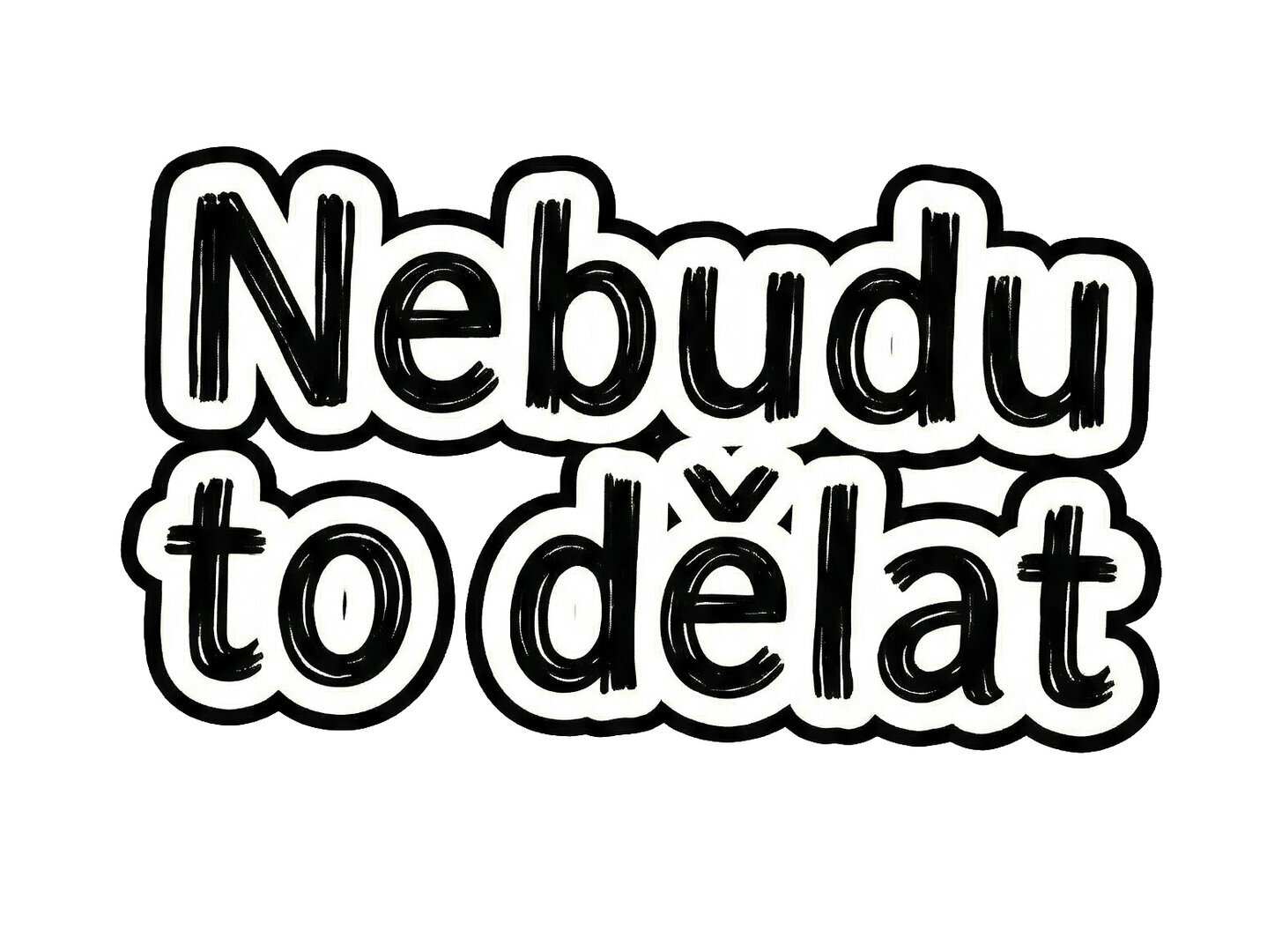 Samolepka – Nebudu to dělat
