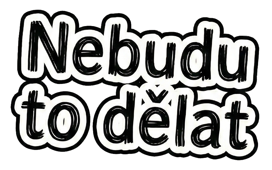 Nebudu to dělat!