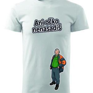 Tričko – Ani očko nenasadíš